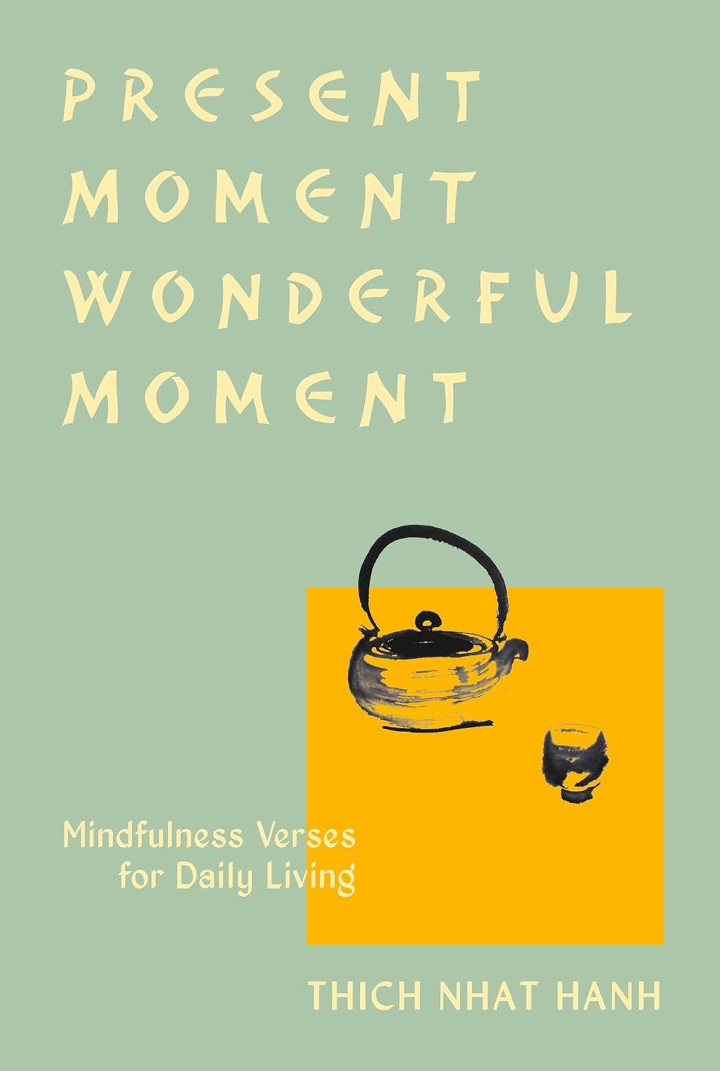  Shop Present Moment Wonderful Moment (Revised Edition) SHARE Email Facebook Twitter Present Moment Wonderful Moment (Revised Edition) Verses for Daily Living-Updated Third Edition 