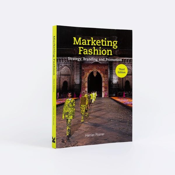 Marketing Fashion Third Edition: Strategy, Branding and Promotion