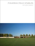  Figueras Polo Stables_Oscar Riera Ojeda_9781946226082_Oscar Riera Ojeda Publishers Limited 