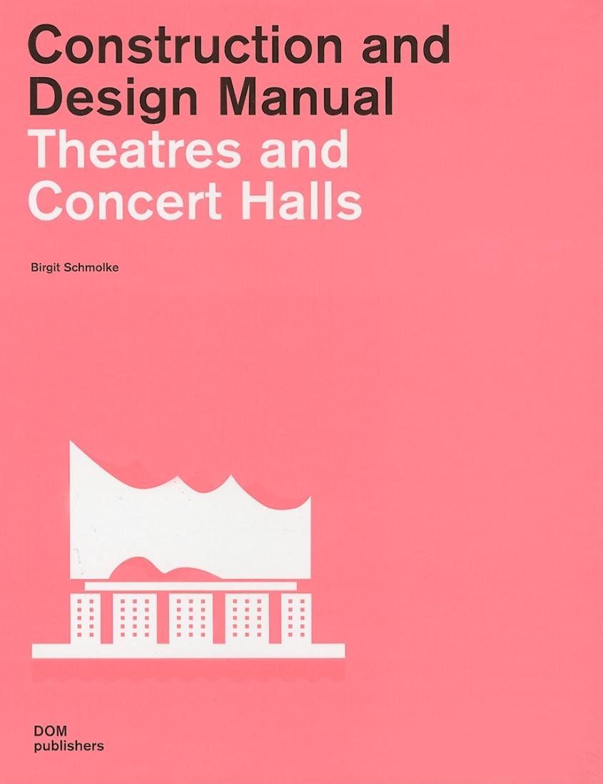  Construction And Design Manual Theatres And Concert Halls 