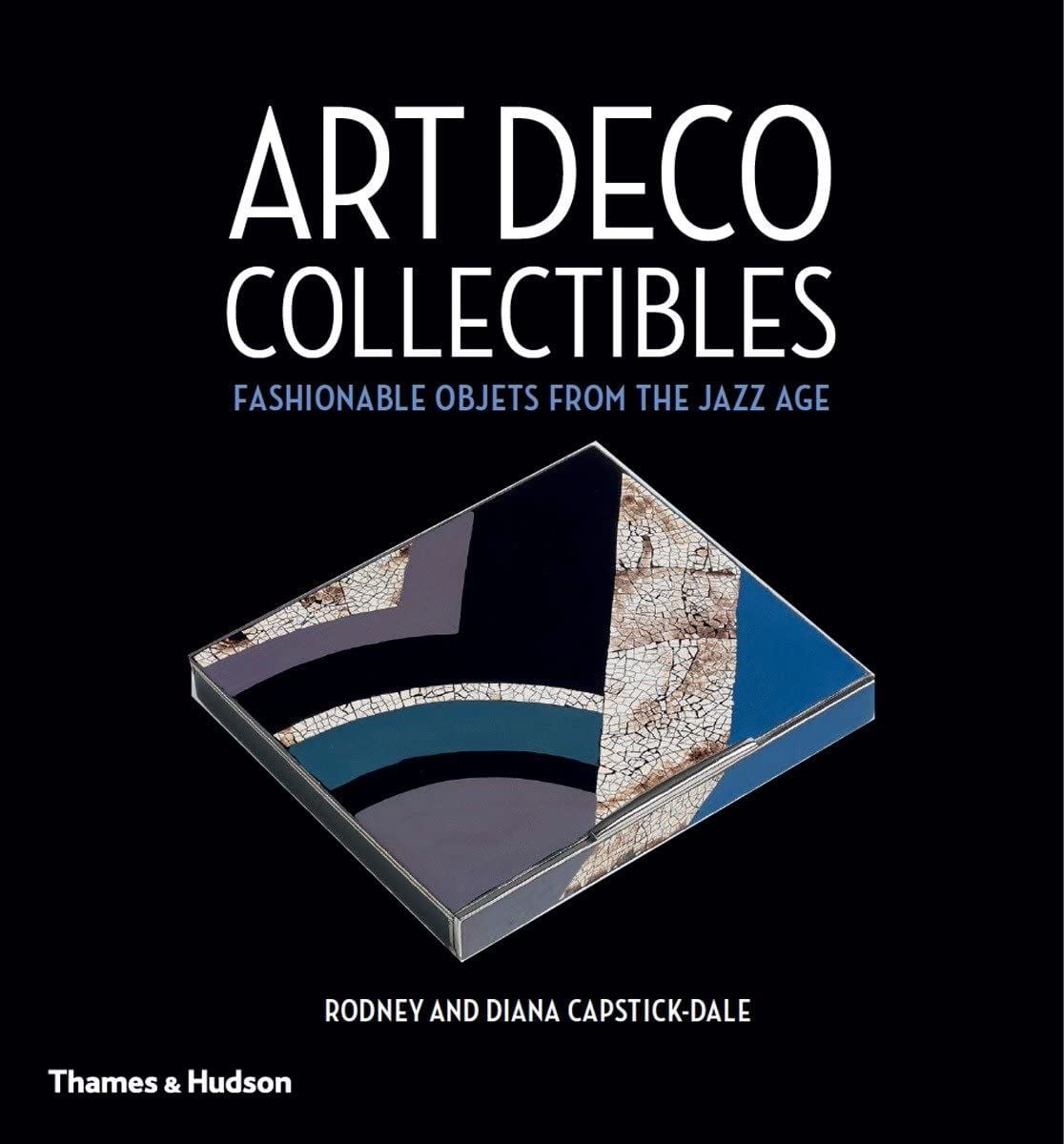  Art Deco Collectibles : Fashionable Objets from the Jazz Age 