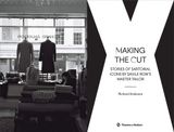  Making the Cut : Stories of Sartorial Icons by Savile Row's Master Tailor 