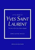  Little Book of Yves Saint Laurent_Emma Baxter-Wright_9781787395541_ Welbeck Publishing Group 