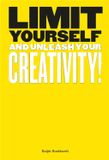  Limit Yourself: And Unleash Your Creativity 