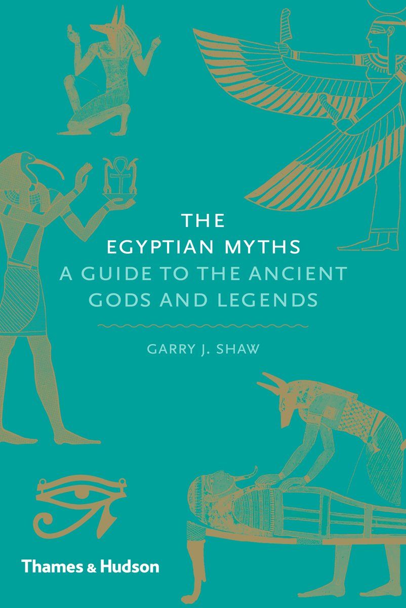  The Egyptian Myths: A Guide to the Ancient Gods and Legends 