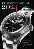  Wristwatch Annual 2024: The Catalog of Producers, Prices, Models, and Specifications 