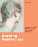  Drawing Masterclass : 100 Creative Techniques of Great Artists 