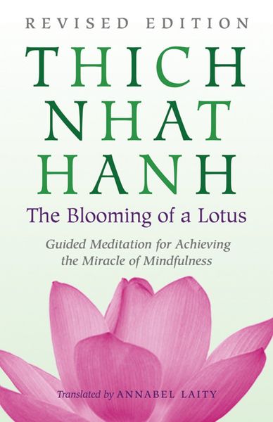 Blooming of a Lotus: Revised Edition of the Classic Guided Meditation for Achieving the Miracle of Mindfulness