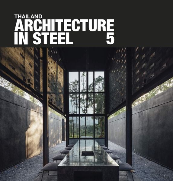 Thailand: Architecture in Steel 5_ED. Nithi Sthapitanonda_9786167800820_Li-Zenn Publishing Limited