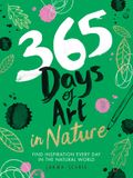  365 Days of Art in Nature : Find Inspiration Every Day in the Natural World 