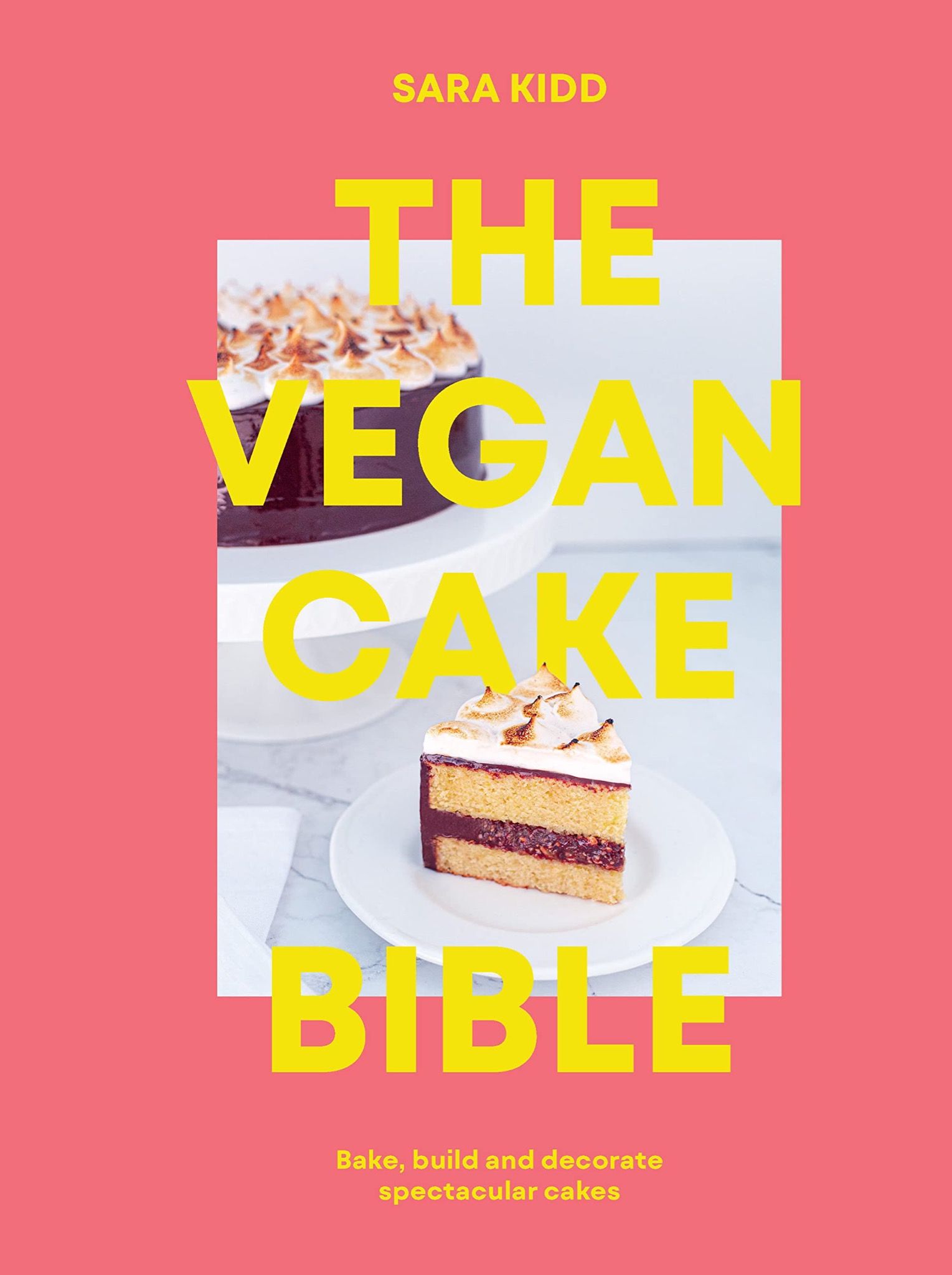  The Vegan Cake Bible : Bake, build and decorate spectacular vegan cakes 