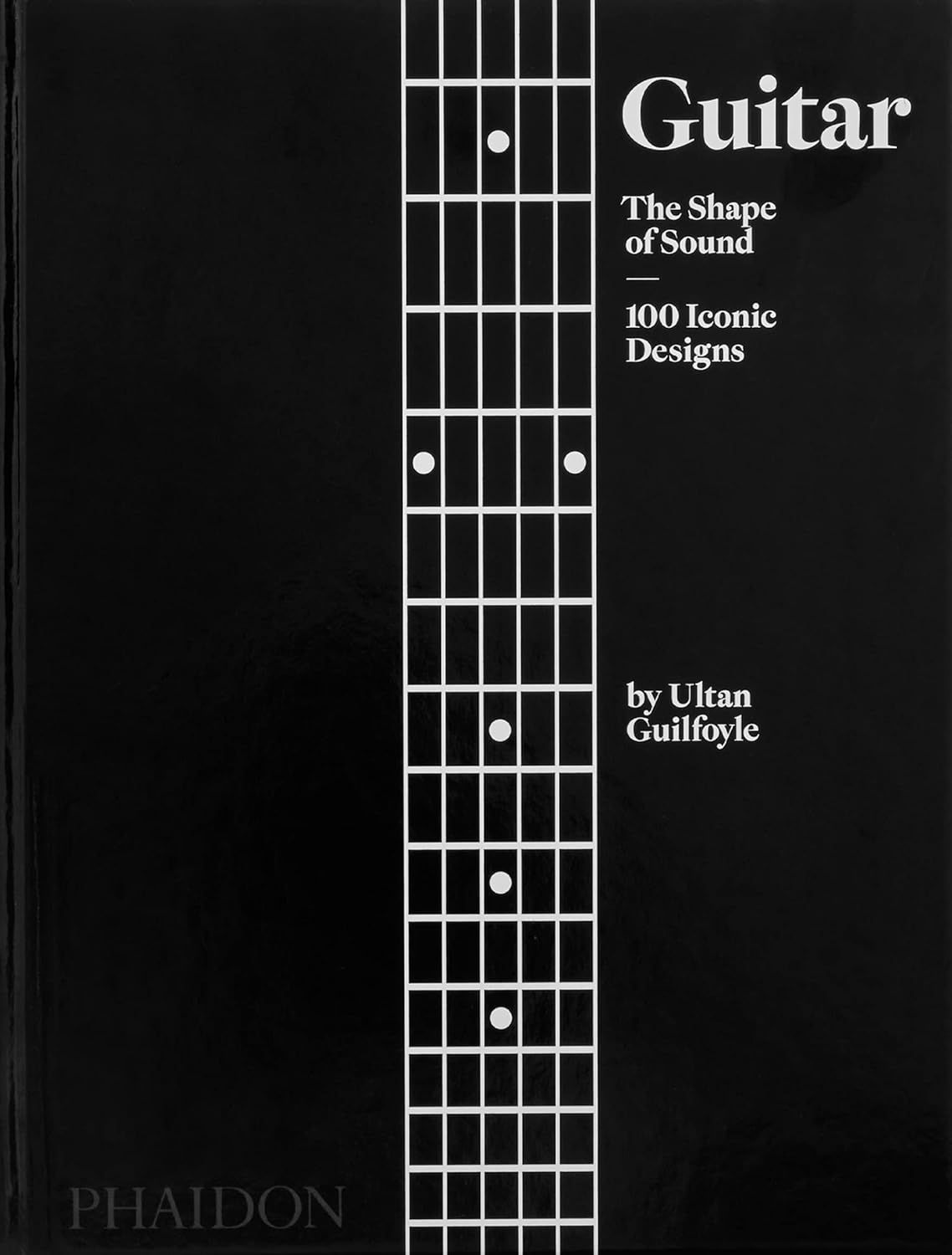  Guitar: The Shape of Sound (100 Iconic Designs) 