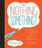  Is Nothing Something? Kids' Questions and Zen Answers About Life, Death, Family, Friendship, and Everything in Between 