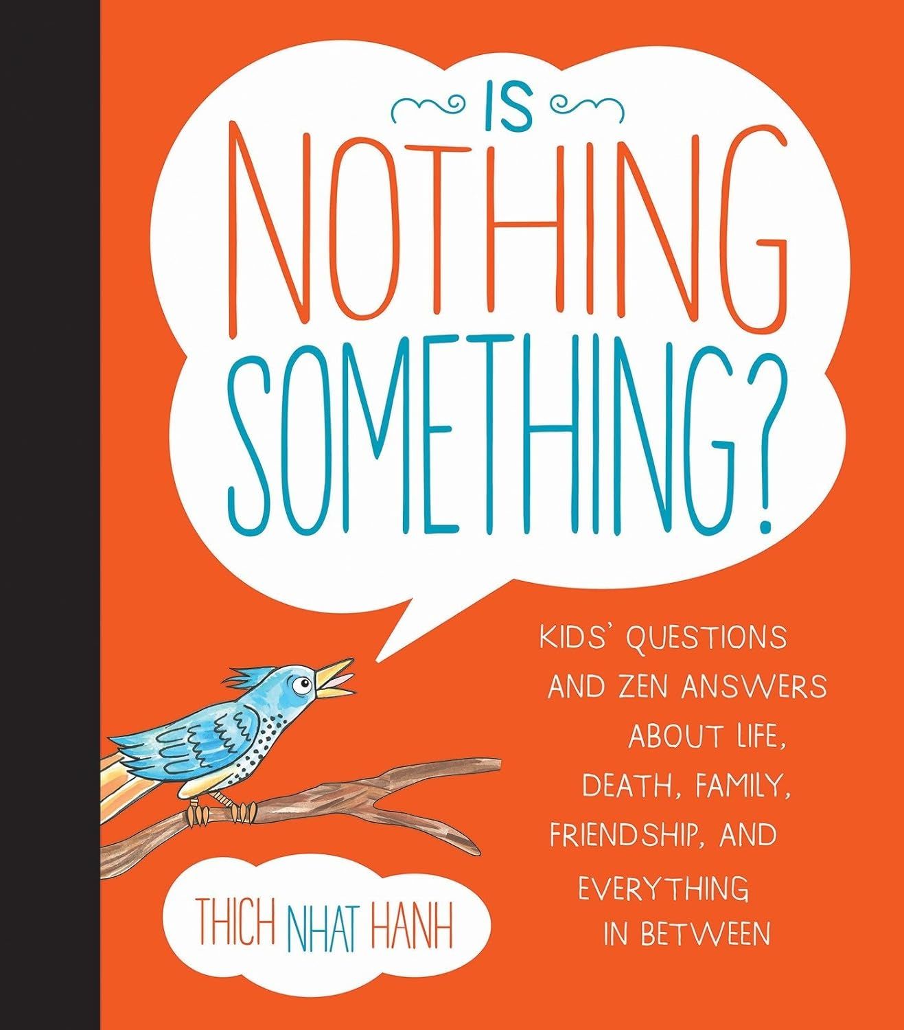  Is Nothing Something? Kids' Questions and Zen Answers About Life, Death, Family, Friendship, and Everything in Between 