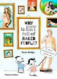 Why is Art Full of Naked People: And other vital questions about art 