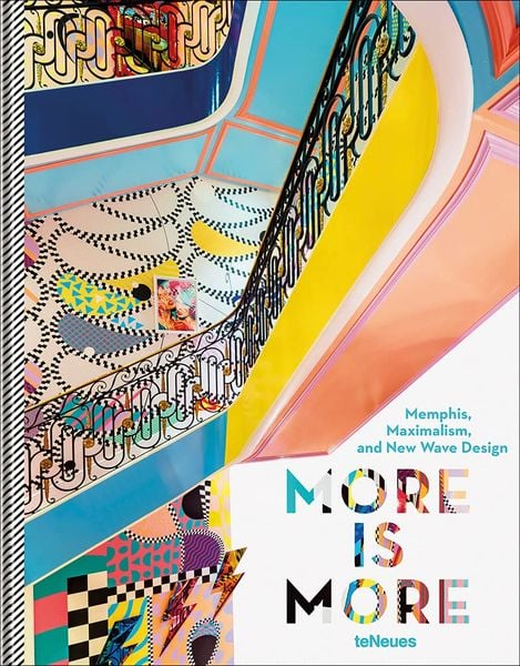 MORE IS MORE : MEMPHIS, MAXIMALISM, AND NEW WAVE DESIGN