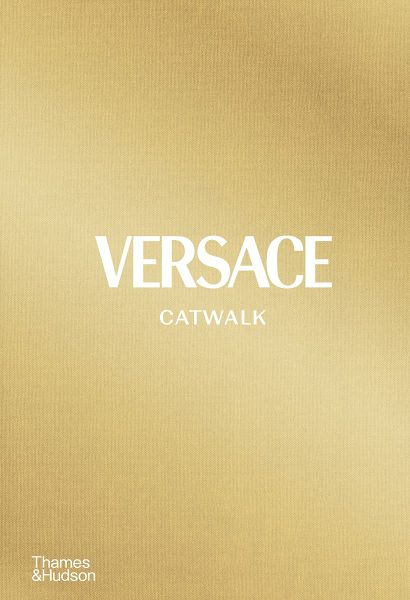 Versace Catwalk : The Complete Collections_Tim Blanks_9780500023808_Thames & Hudson Ltd