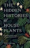  The Hidden Histories Of Houseplants: Fascinating Stories Of Our Most-Loved Houseplants_Maddie Bailey_9781784884055_Hardie Grant Books (UK) 