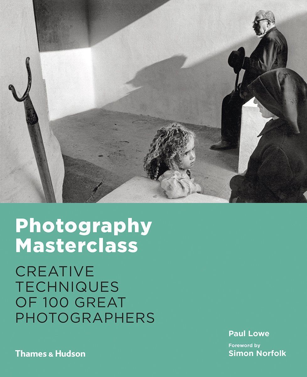  Photography Masterclass : Creative Techniques of 100 Great Photographers 