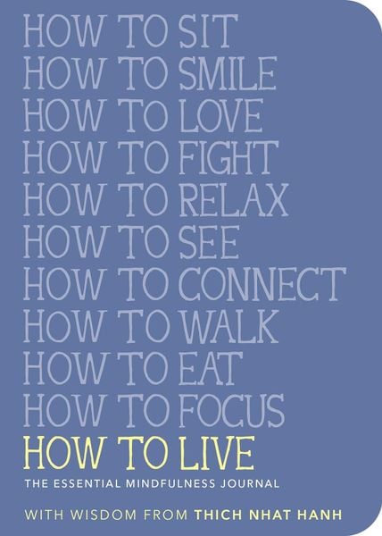 How to Live: The Essential Mindfulness Journal (Mindfulness Essentials)