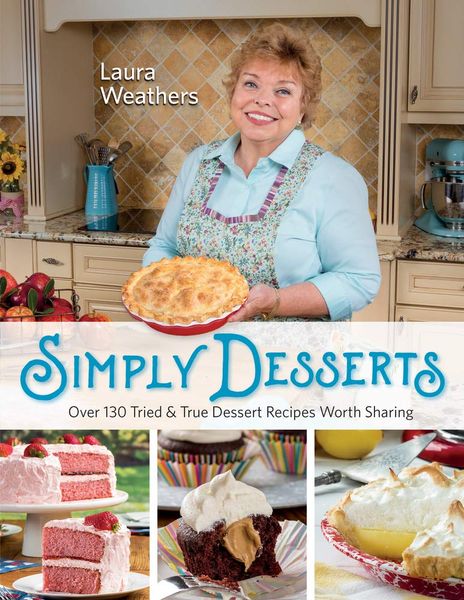 Simply Desserts: Over 130 Tried & True Dessert Recipes Worth Sharing_Laura Weathers_9780998163529_Cogin, Inc.