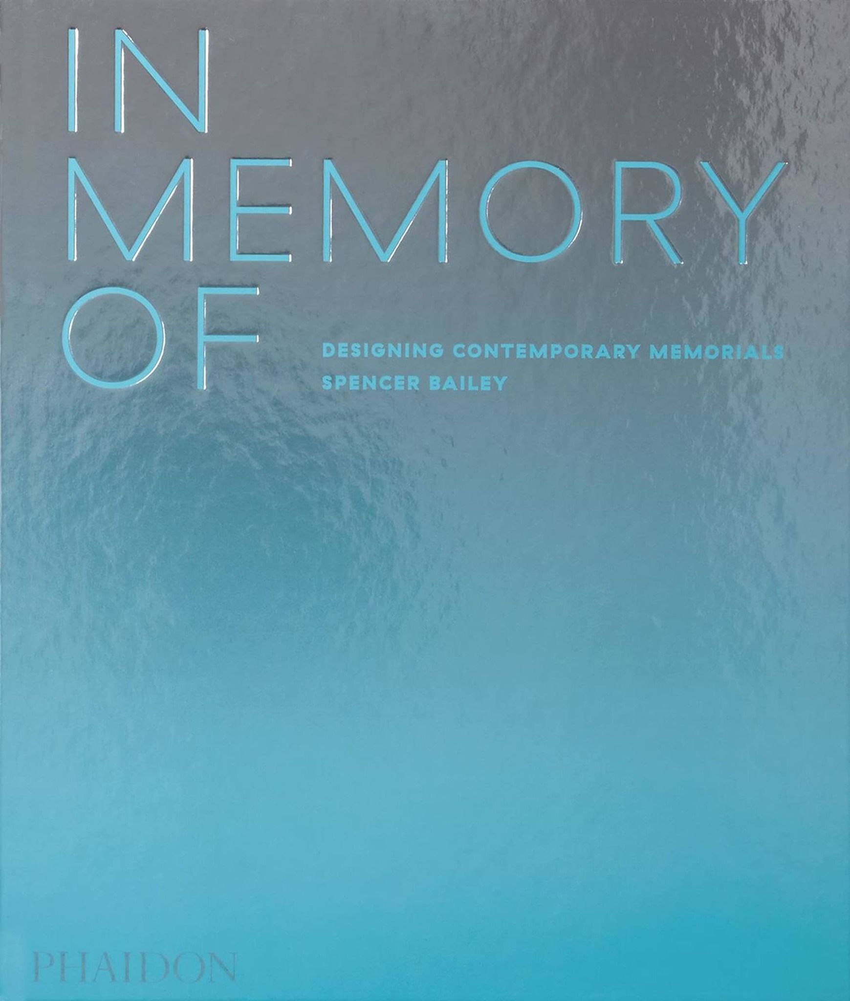  In Memory Of : Designing Contemporary Memorials_Spencer Bailey_9781838661441_Phaidon Press Ltd 