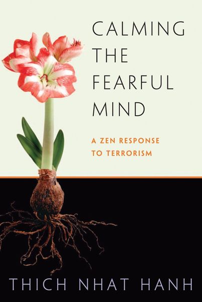 Calming the Fearful Mind: A Zen Response to Terrorism