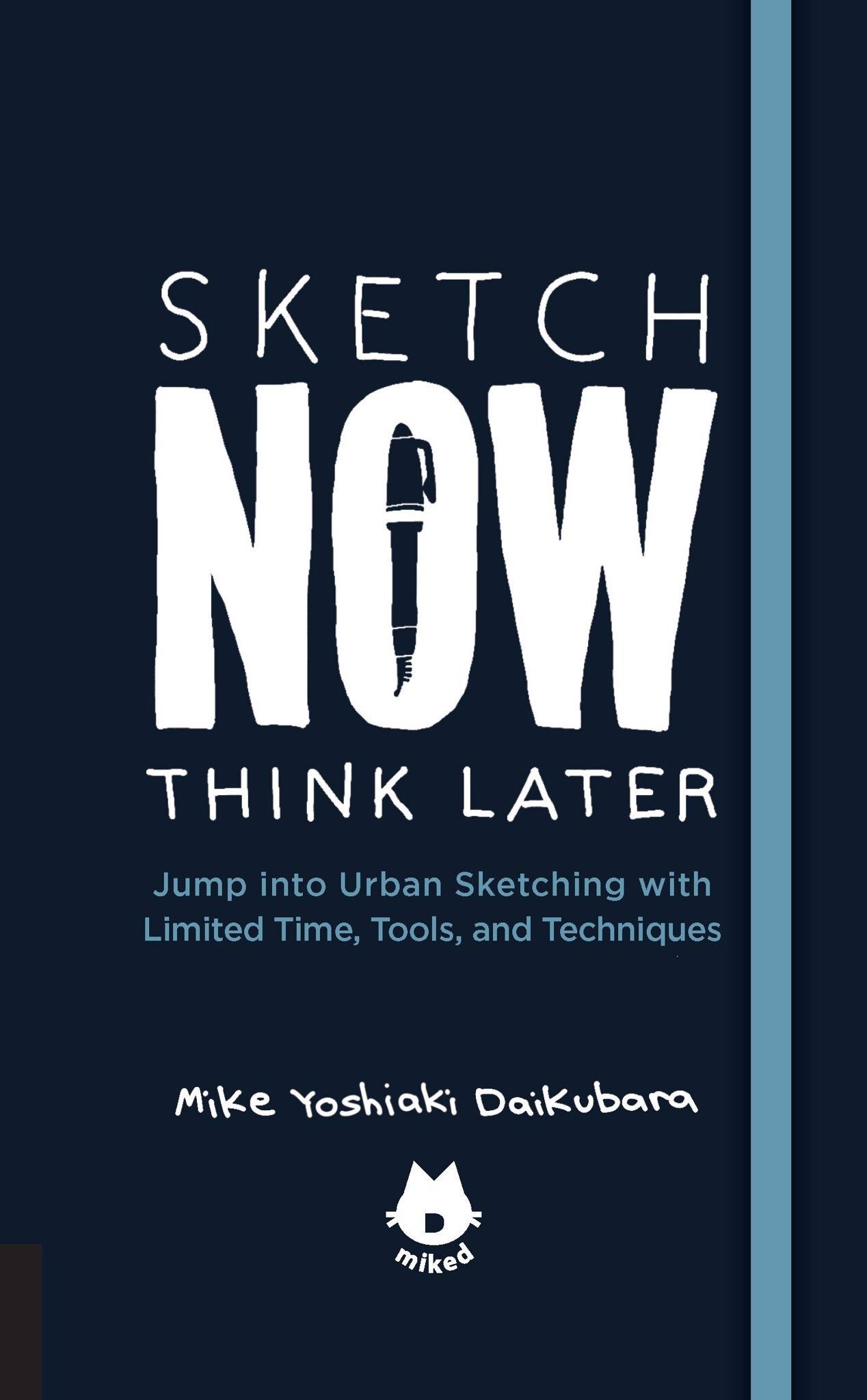  Sketch Now, Think Later_Mike Yoshiaki Daikubara_9781631593444_Quarry Books 