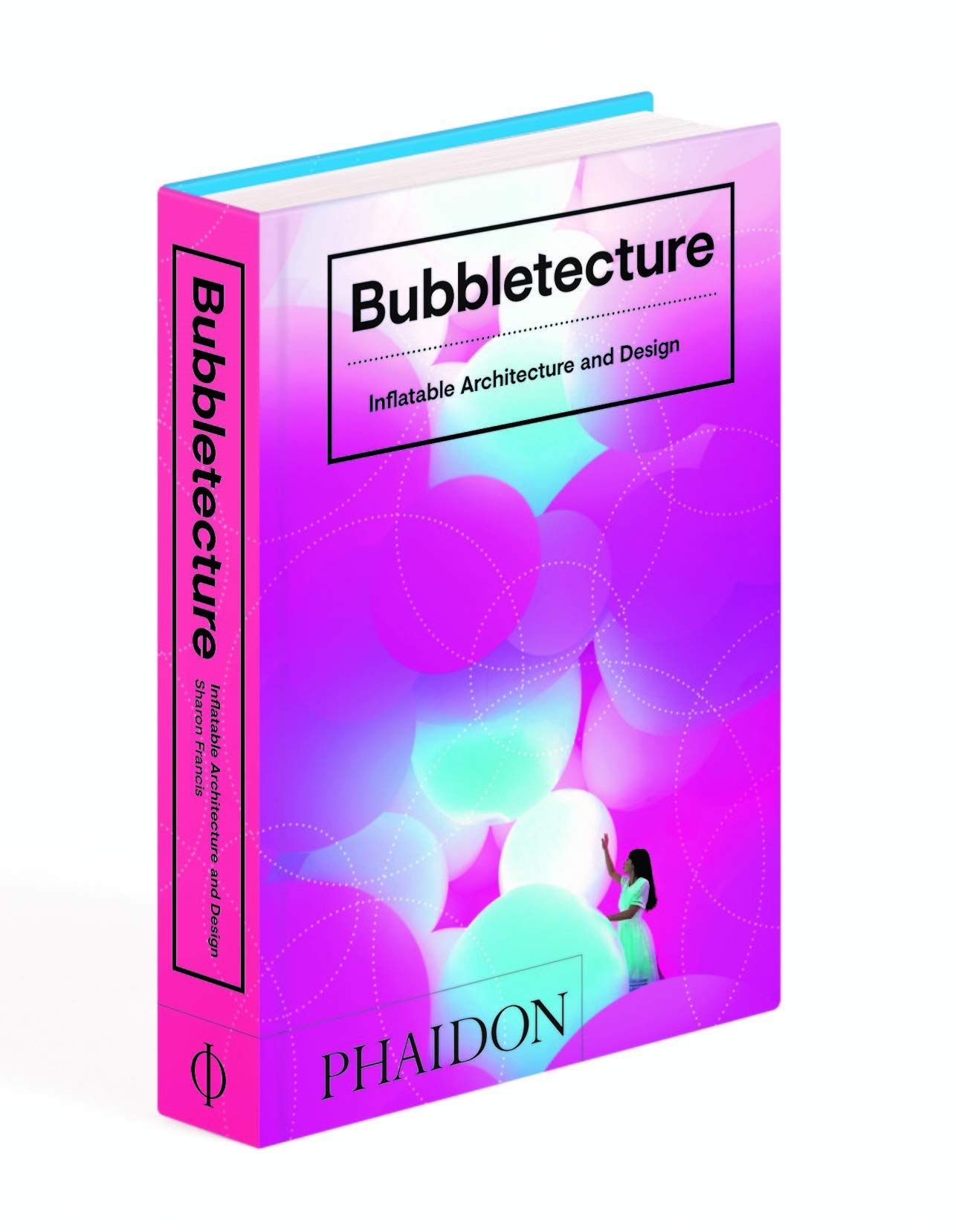  Bubbletecture : Inflatable Architecture and Design_Sharon Francis_9780714877778_Phaidon Press Ltd 