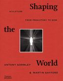  Shaping The World_Antony Gormley_9780500022672_Thames & Hudson Ltd 