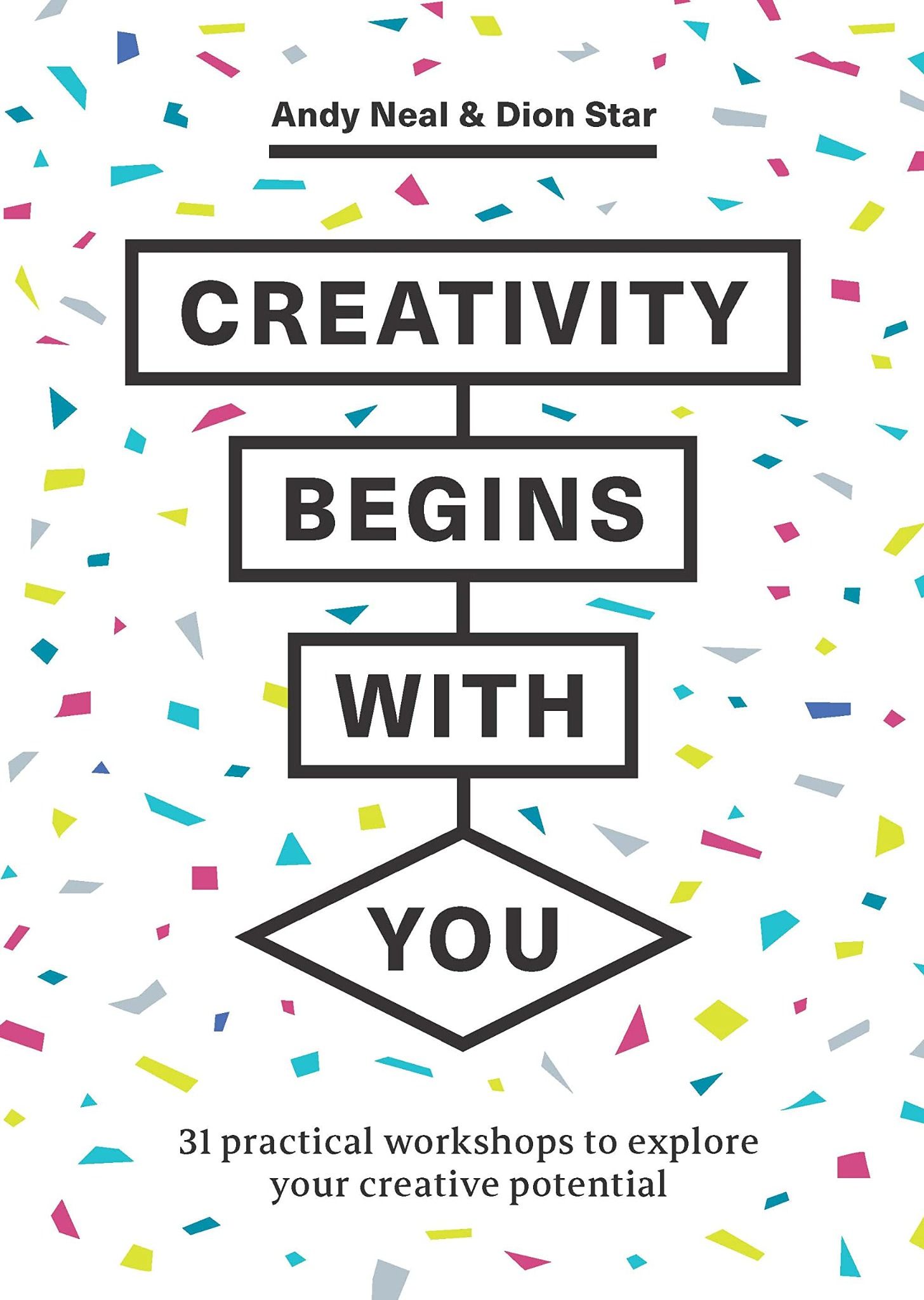  Creativity Begins With You : 31 Practical Workshops to Explore Your Creative Potential 