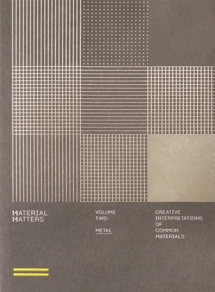 Material Matters 02: Metal : Creative interpretations of common materials