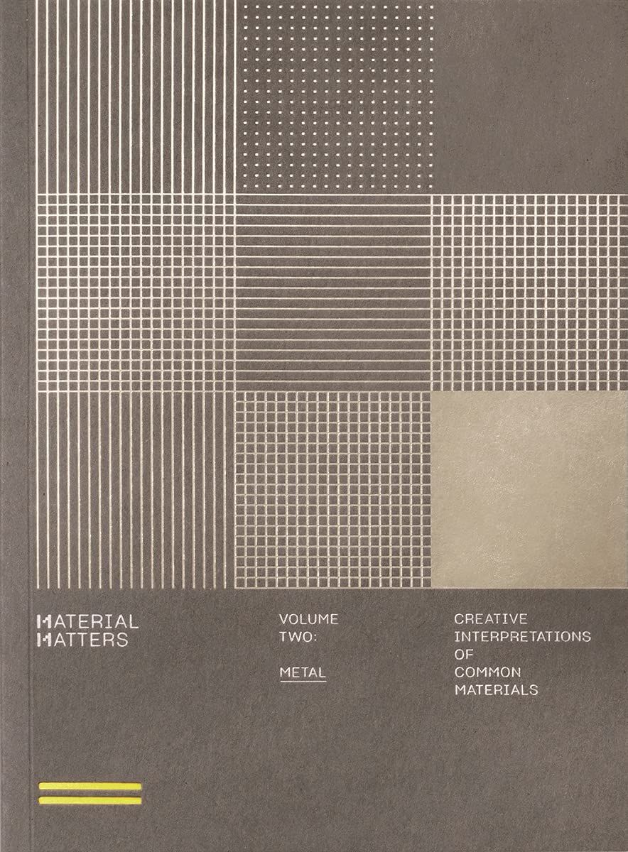  Material Matters 02: Metal : Creative interpretations of common materials 