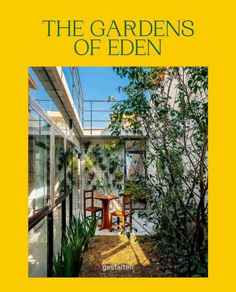 The Gardens of Eden : New Residential Garden Concepts & Architecture for a Greener Planet