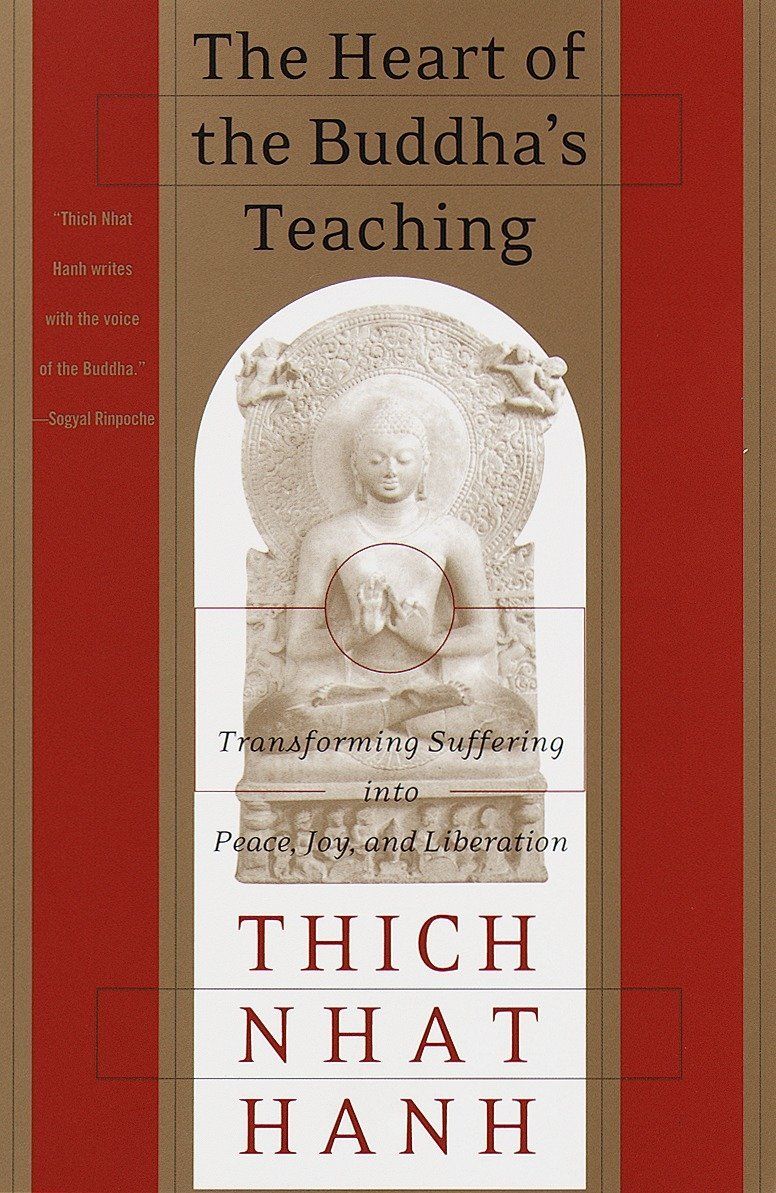  The Heart of the Buddha's Teaching: Transforming Suffering Into Peace, Joy & Liberation : The Four Noble Truths, the Noble Eightfold Path, and Other Basic Buddhist Teachings 