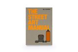  The Street Art Manual_Barney Francis_9781786275233_Laurence King Publishing 