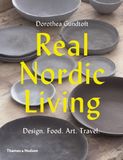  Real Nordic Living: Design, Food, Art, Travel_Dorothea Gundtoft_9780500292792_Thames & Hudson Ltd 