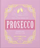  The Little Book of Prosecco : Sparkling perfection 