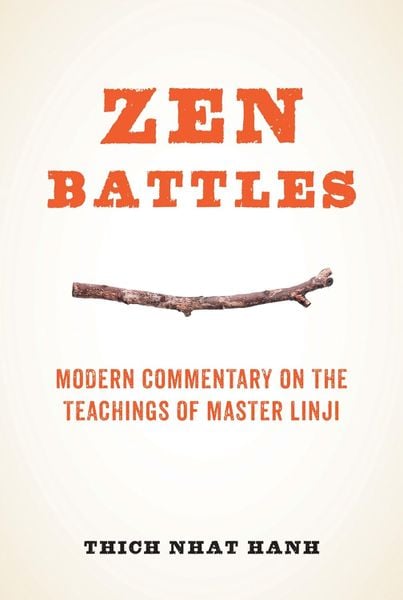 Zen Battles: Modern Commentary on the Teachings of Master Linji