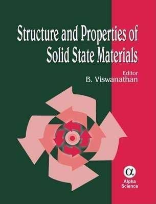  Structure and Properties of Solid State Materials 