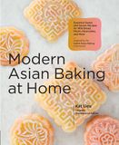  Modern Asian Baking at Home : Essential Sweet and Savory Recipes 