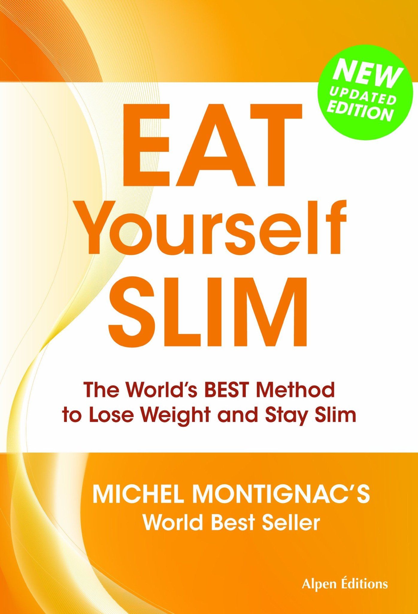  Eat Yourself Slim : The World's Best Method to Lose Weight and Stay Slim 