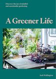  A Greener Life_Jack Wallington_9780857828934_Laurence King Publishing 