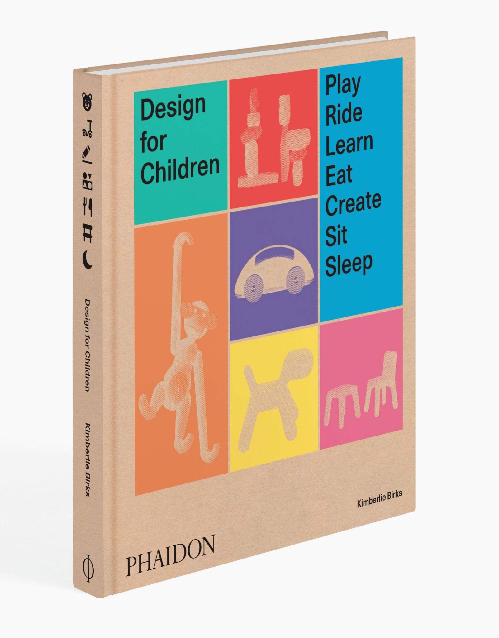  Design for Children : Play, Ride, Learn, Eat, Create, Sit, Sleep_ Kimberlie Birks_9780714875194_Phaidon Press Ltd 