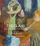  Degas, Impressionism, and the Paris Millinery Trade 