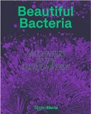  Beautiful Bacteria: Encounters in the Microuniverse 