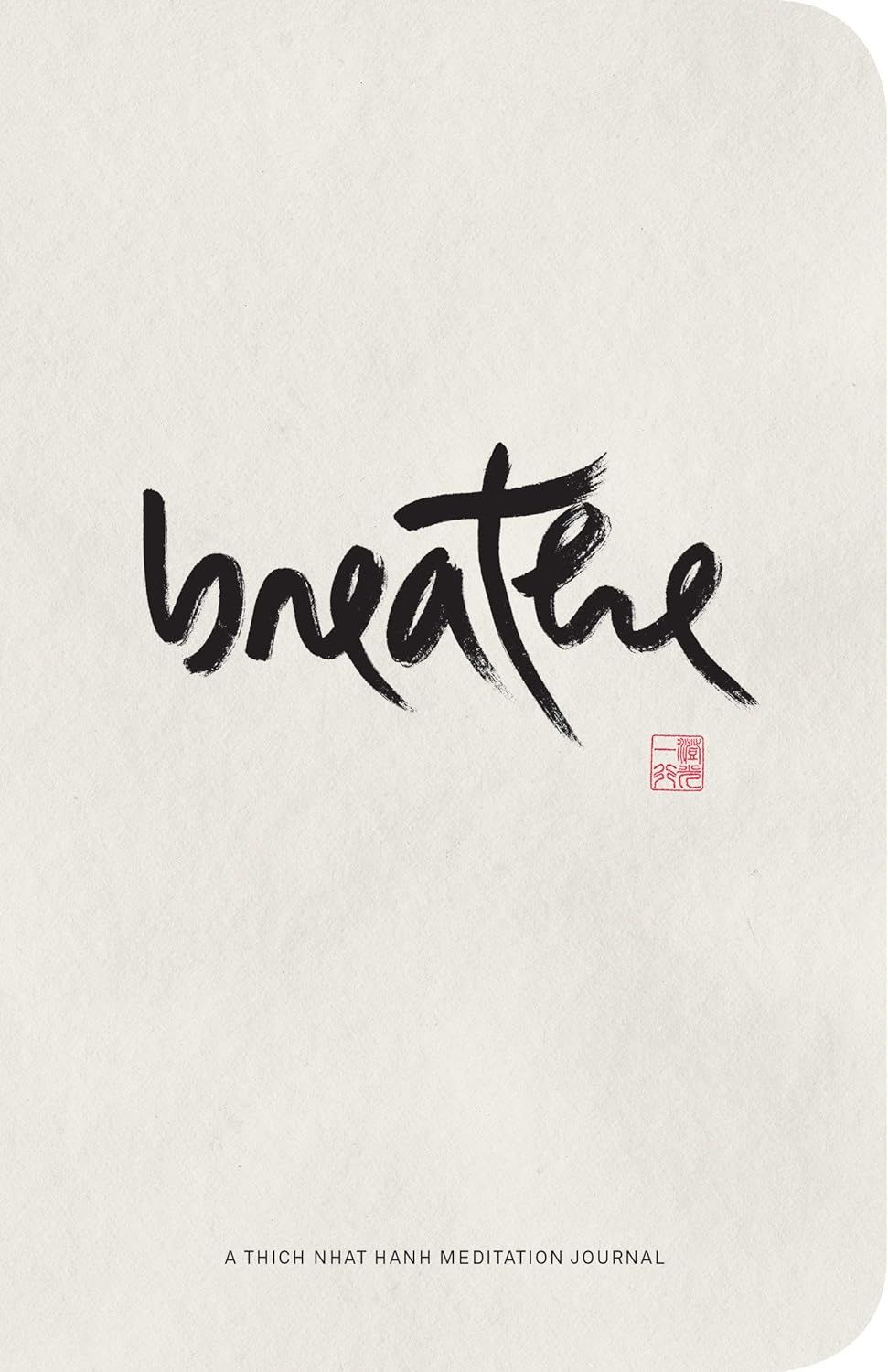  Breathe: A Thich Nhat Hanh Meditation Journal 