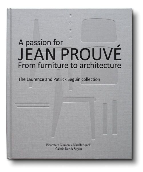 A Passion for Jean Prouve - from Furniture to Architecture_Jean Prouve_9788890539411_Pinacoteca Agnelli