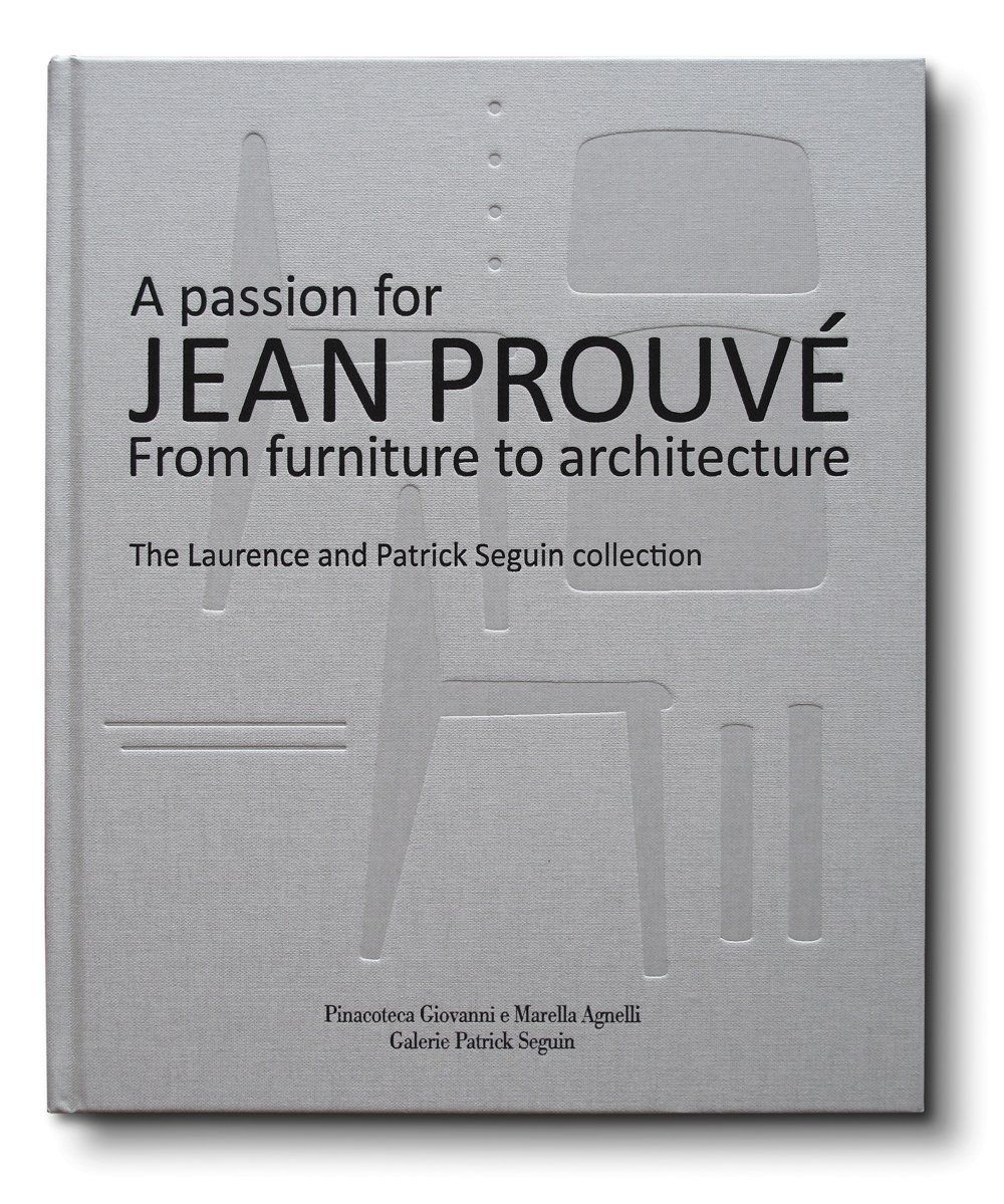 A PASSION FOR JEAN PROUVÉ by Jean Prouve A Passion For Jean Prouvé