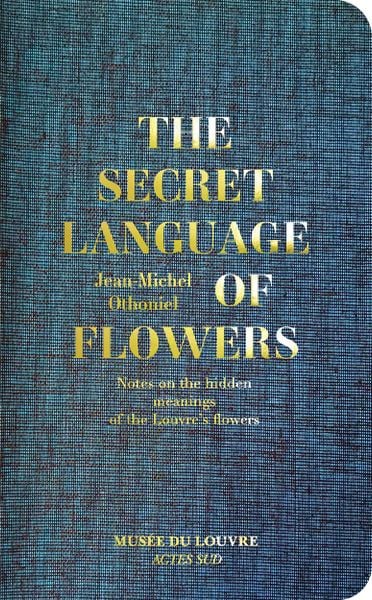 The Secret Language of Flowers : Notes on the hidden meanings of the Louvre's flowers